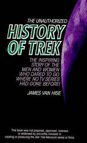 The Unauthorized History Of Trek by James Van Hise