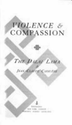 Violence and Compassion by Jean-Claude Carrière, Dalai Lama XIV