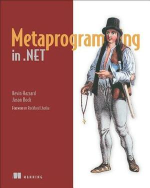 Metaprogramming in .NET by Kevin Hazzard, Jason Bock
