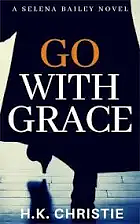 Go With Grace by H.K. Christie