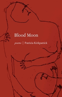 Blood Moon by Patricia Kirkpatrick