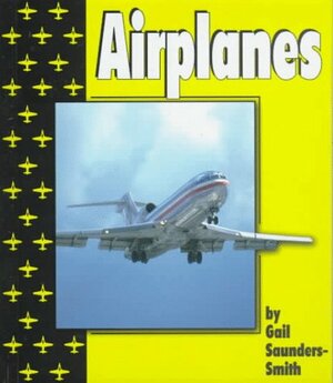 Airplanes by Gail Saunders-Smith