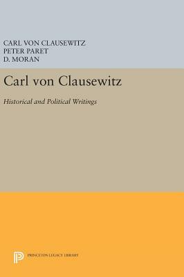 Carl Von Clausewitz: Historical and Political Writings by Carl Von Clausewitz