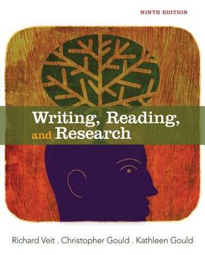 Writing, Reading, and Research by Kathleen Gould, Richard Veit, Christopher Gould