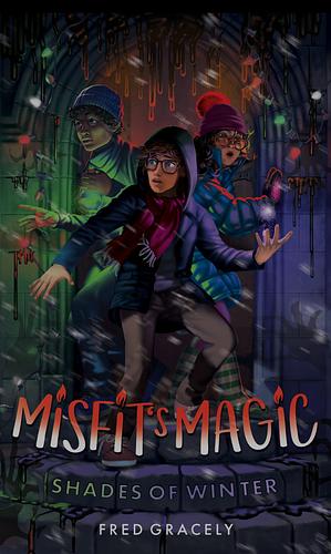 Misfit's Magic: Shades of Winter by Fred Gracely