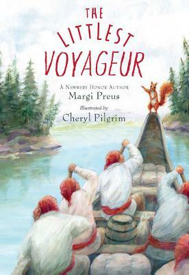 The Littlest Voyageur by Cheryl Pilgrim, Margi Preus