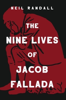The Nine Lives of Jacob Fallada by Neil Randall