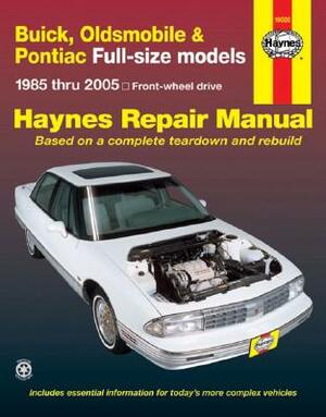 Haynes Buick, Oldsmobile & Pontiac Full-Size Models 1985 Thru 2005: Front-Wheel Drive by Mike Stubblefield, Ken Freund, Max Haynes
