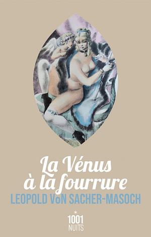La Vénus à la fourrure by Leopold von Sacher-Masoch