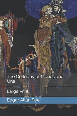 The Colloquy of Monos and Una: Large Print by Edgar Allan Poe