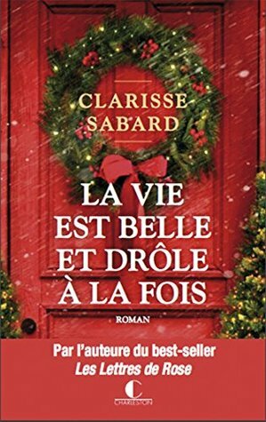 La vie est belle et drôle à la fois by Clarisse Sabard