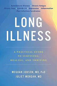 Long Illness: A Practical Guide to Surviving, Healing, and Thriving by Meghan Jobson, Juliet Morgan