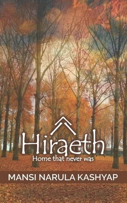 Hiraeth: Home that never was by Mansi Narula Kashyap