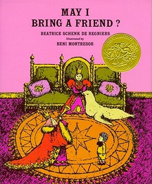 May I Bring a Friend? by Beatrice Schenk De Regniers