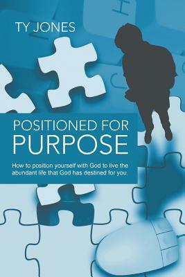 Positioned for Purpose by Ty Jones