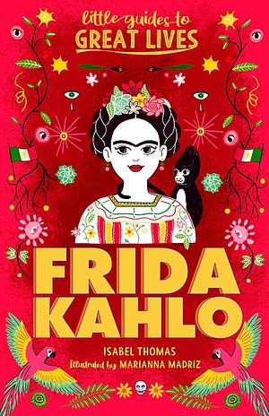 Little Guides to Great Lives: Frida Kahlo by Isabel Thomas