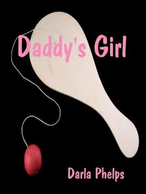 Daddy's Girl by Darla Phelps