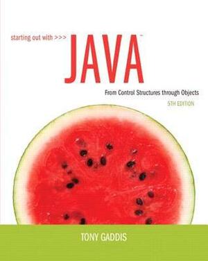 Starting Out with Java: From Control Structures Through Objects by Tony Gaddis