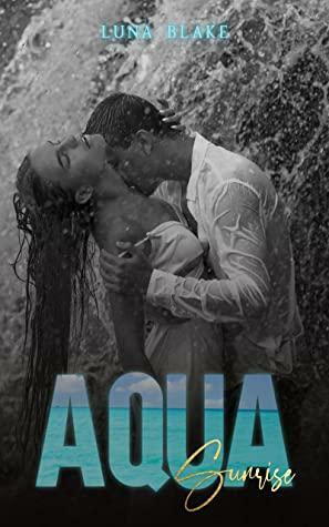 Aqua: Sunrise, Contemporary Reverse Harem by Luna Blake