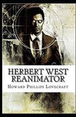 Herbert West: Reanimator Illustrated by H.P. Lovecraft