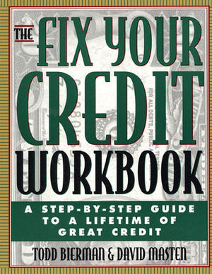 The Fix Your Credit Workbook: A Step-by-Step Guide to a Lifetime of Great Credit by David Masten, Todd Bierman