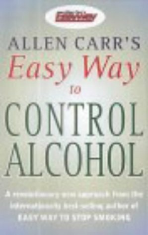 Allen Carr's Easy Way to Control Alcohol by Allen Carr