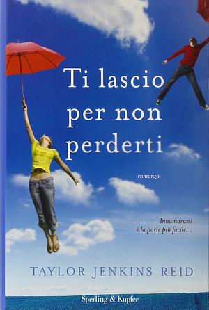 Ti lascio per non perderti by Taylor Jenkins Reid