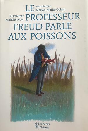 Le professeur Freud parle aux poissons by Marion Muller-Colard