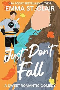 Just Don't Fall by Emma St. Clair