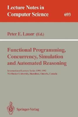 Functional Programming, Concurrency, Simulation and Automated Reasoning by 