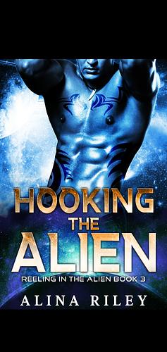 Hooking the alien by Alina Riley