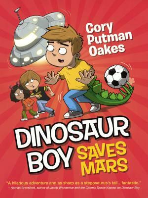 Dinosaur Boy Saves Mars by Cory Putman Oakes