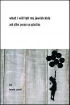 What I Will Tell My Jewish Kids and Other Poems on Palestine by Kevin Coval