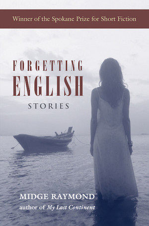 Forgetting English: Stories by Midge Raymond