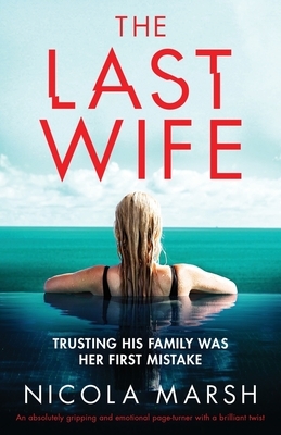 The Last Wife: An absolutely gripping and emotional page turner with a brilliant twist by Nicola Marsh
