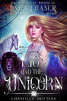 The Lion and the Unicorn (Lionsville Shifters Book 1) by Dara Fraser