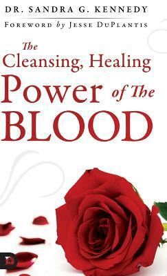 The Cleansing Healing Blood of Jesus by Sandra G. Kennedy