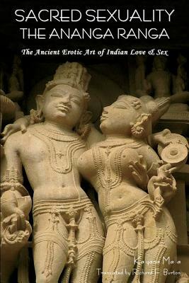 Sacred Sexuality: The Ananga Ranga or the Ancient Erotic Art of Indian Love & Sex- by Kalyana Malla