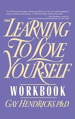 Learning to Love Yourself Workbook by Gay Hendricks