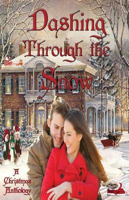 Dashing Through the Snow by Annette Louise, Cynthia Breeding, Polly McCrillis