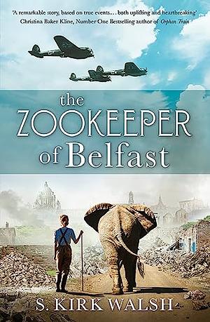 The Zookeeper of Belfast by S. Kirk Walsh