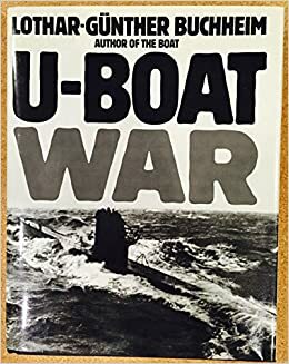 U-Boat War by Lothar-Günther Buchheim