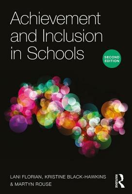 Achievement and Inclusion in Schools by Lani Florian, Kristine Black-Hawkins, Martyn Rouse