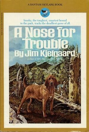 A Nose For Trouble by Jim Kjelgaard