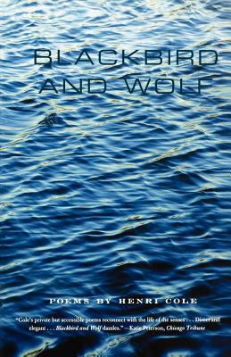 Blackbird and Wolf: Poems by Henri Cole