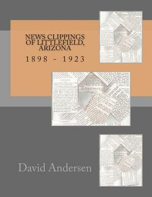 News Clippings of Littlefield, Arizona 1898 - 1923 by David Andersen