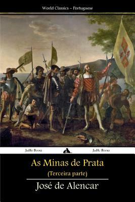 As Minas de Prata: Terceira Parte by José de Alencar