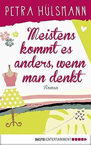 Meistens kommt es anders, wenn man denkt by Petra Hülsmann