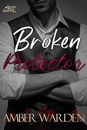 Broken Protector by Amber Warden