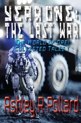 Year One: The Last War: Military science fiction set in a world of artificial superintelligences by Ashley R. Pollard